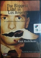 The Biggest Liar in Los Angeles written by Ken Kuhlken performed by Ray Porter on MP3 CD (Unabridged)